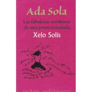 Ada Sola. Las fabulosas aventuras de una joven extasiada