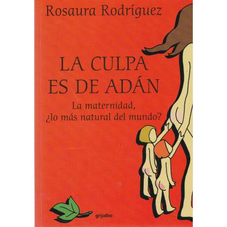 La culpa es de Adán. La maternidad ¿la más natural del mundo?