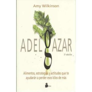 Adelgazar. Alimentos, estrategias y actitudes que mas te ayudarán a perder esos kilos de más