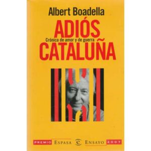 Adiós Cataluña. Crónica de amor y de guerra