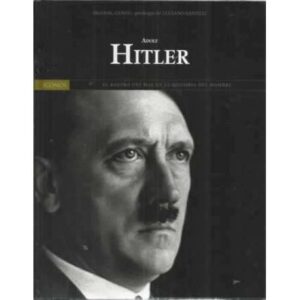 ADOLF HITLER. El rostro del mal en la historia del hombre