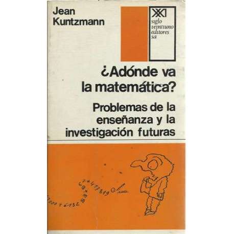 ¿Adónde va la matemática? Problemas de la enseñanza y la investigación futuras