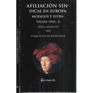 Afiliación sindical en Europa. Modelos y estrategias. 2 tomos