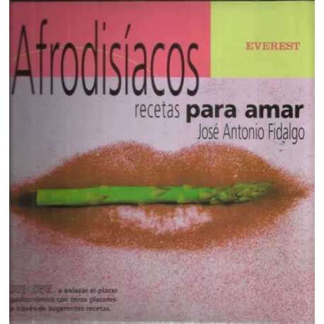 Afrodisíacos. Recetas para amar