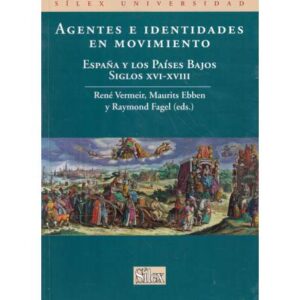 Agentes e identidades en movimiento. España y los Países Bajos. Siglos XVI-XVIII