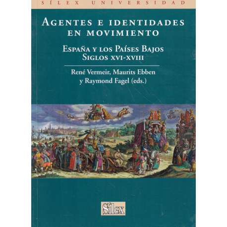 Agentes e identidades en movimiento. España y los Países Bajos. Siglos XVI-XVIII