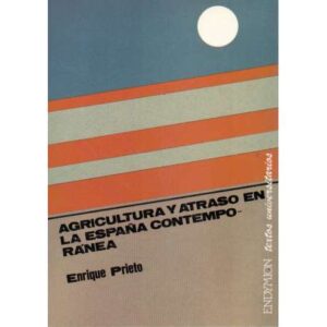 Agricultura y atraso en la España contemporánea