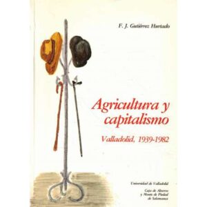 Agricultura y capitalismo. Valladolid, 1939-1982