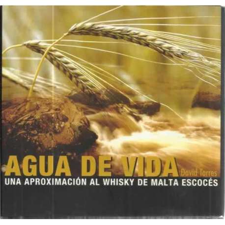 Agua de vida. Una aproximación al whisky de malta escocés