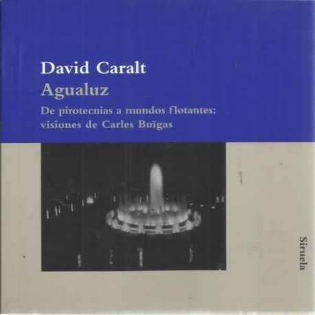 Agualuz. De pirotecnias a mundos flotantes: visiones de Carles Buïgas