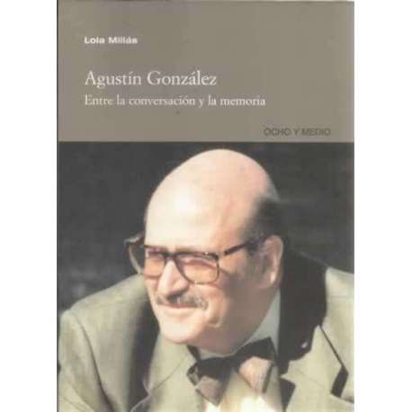 Agustín González, entre la conversación y la memoria