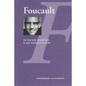 Foucault. No hay más verdad que la que establece el poder