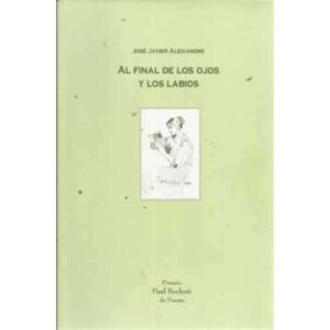 AL FINAL DE LOS OJOS Y LOS LABIOS