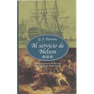 Al servicio de Nelson. Un relato dramático de la guerra en el mar 1795-1810