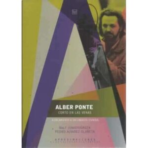 Alber Ponte. Corto en las venas. Acercamiento a un cineastra español