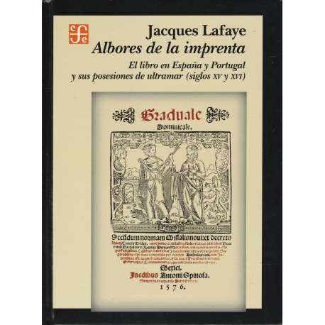 Albores de la imprenta. El libro en España y Portugal y sus posesiones de ...