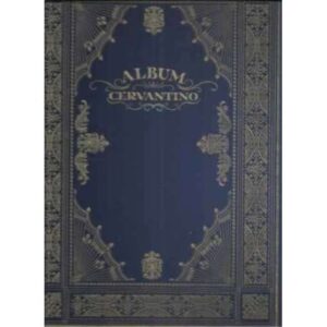 Álbum Cervantino. Refranes, sentencias y pensamientos recogidos en la inmortal obra de Miguel de Cervantes