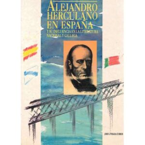 Alejandro Herculano en España y su influencia en la Literatura Nacional y Gallega