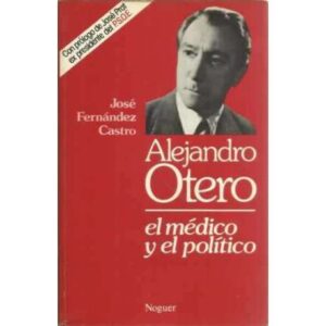 Alejandro Otero, el médico y el político