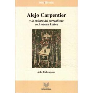Alejo Carpentier y la cultura del surrealismo en América Latina