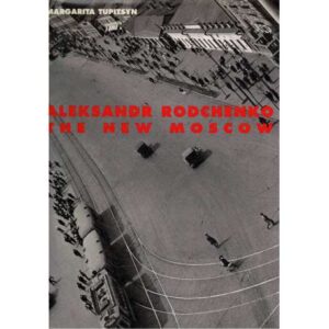 Aleksandr Rodchenko. The new Moscow