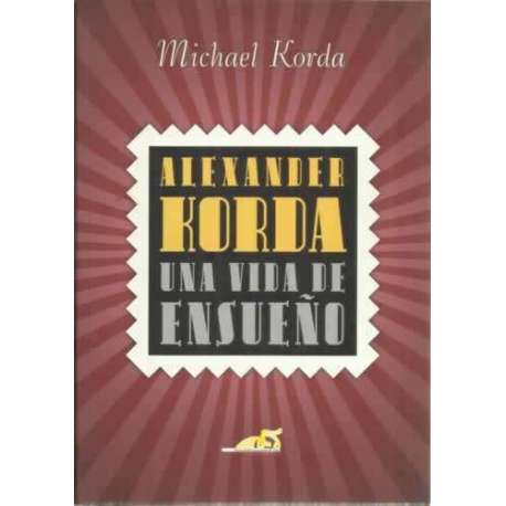 Alexander Korda. Una vida de ensueño