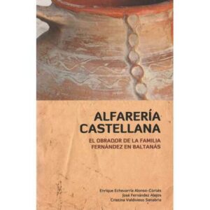 Alfarería castellana. El obrador de la familia Fernández en Baltanás