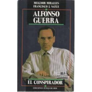 Alfonso Guerra. El conspirador