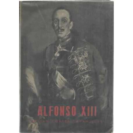 ALFONSO XIII. Vida, confesiones y muerte