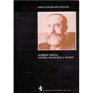 Alfredo Nistal, Leonés, Socialista y Masón