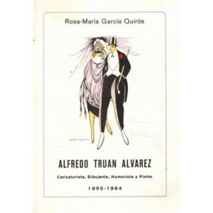Alfredo Tuan Álvarez. Caricaturista, dibujante, humorista y pintor. 1895-1964
