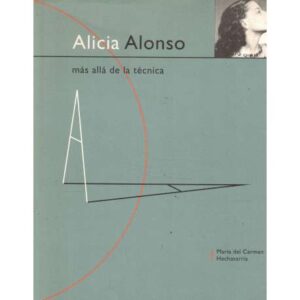 Alicia Alonso. Más allá de la técnica