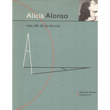 Alicia Alonso. Más allá de la técnica