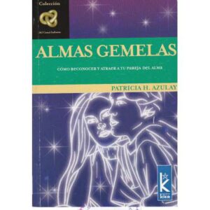 Almas gemelas. Cómo reconocer y atraer a tu pareja del alma