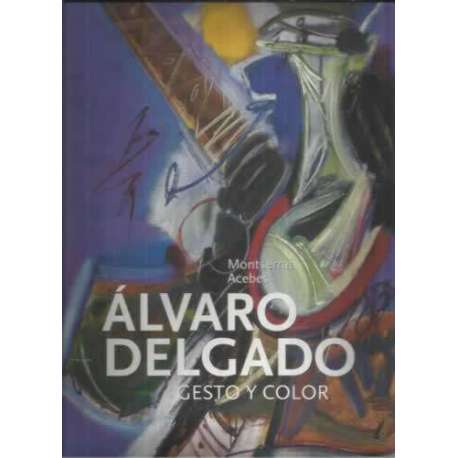 Álvaro Delgado. Gesto y color