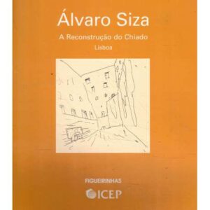 Álvaro Siza. A reconstruçao do Chiado. Lisboa