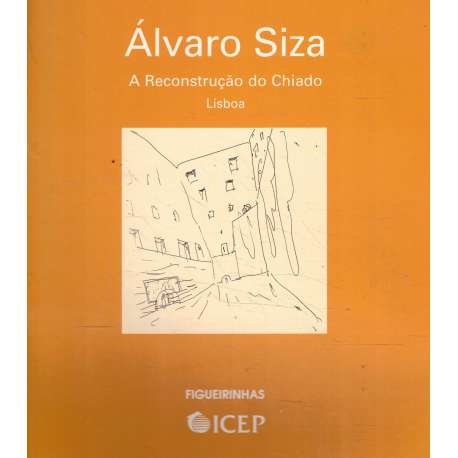 Álvaro Siza. A reconstruçao do Chiado. Lisboa