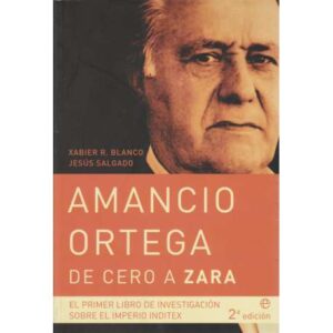 Amancio Ortega de Cero a Zara. El primer libro de investigación sobre el imperio Inditex