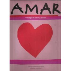 Amar. Un siglo de amor y pasión
