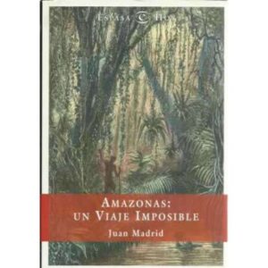 Amazonas: Un viaje imposible