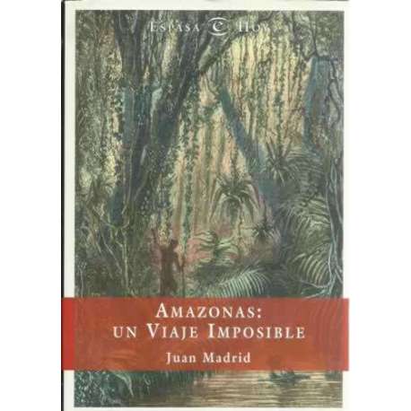 Amazonas: Un viaje imposible