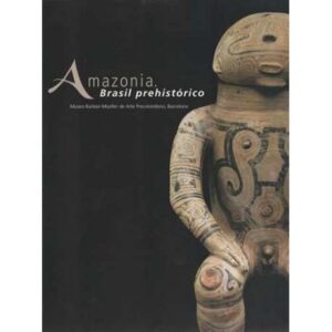 Amazonia. Brasil prehistórico