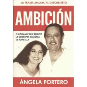 AMBICIÓN. El romance que rompió la corrupta armonía de Marbella