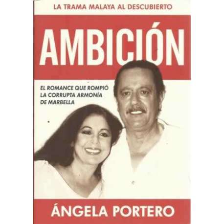 AMBICIÓN. El romance que rompió la corrupta armonía de Marbella