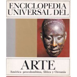 Enciclopedia universal del arte: 8. América precolombina, África y Oceanía