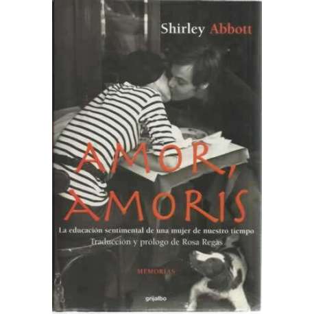 Amor, amoris. La educación sentimental de una mujer en nuestro tiempo