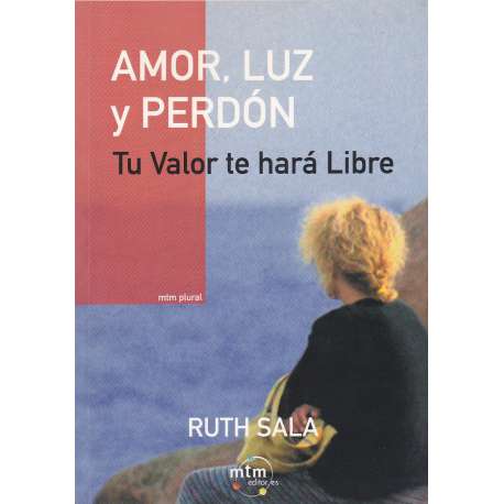 Amor, luz y perdón. Tu valor te hará libre
