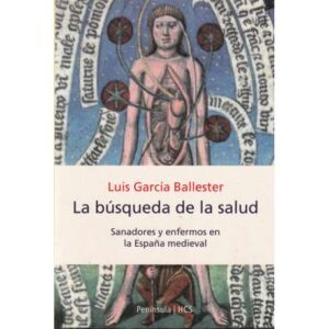 La búsqueda de la salud. Sanadores y enfermos en la España medieval