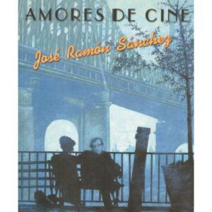 Amores de cine. José Ramón Sánchez