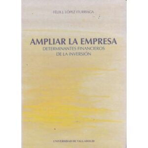 Ampliar la empresa. Determinantes financieros de la inversión